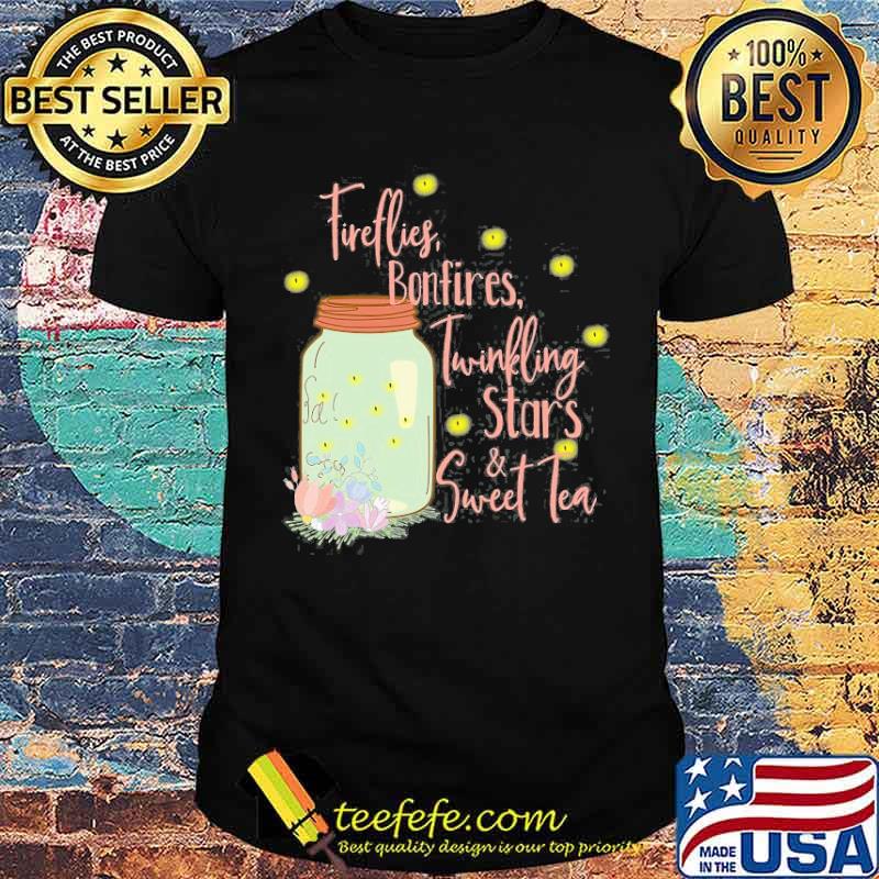 Fireflies Bonfires Twinkling Stars Sweet Tea Flower Shirt Fireflies Bonfires Twinkling Stars Sweet Tea Flower Shirt