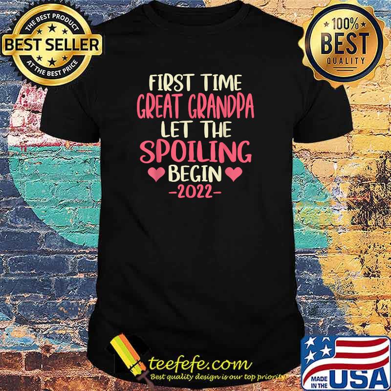 First Time Great Grandpa Let The Spoiling Begin 2022 T-Shirt First Time Great Grandpa Let The Spoiling Begin 2022 T-Shirt