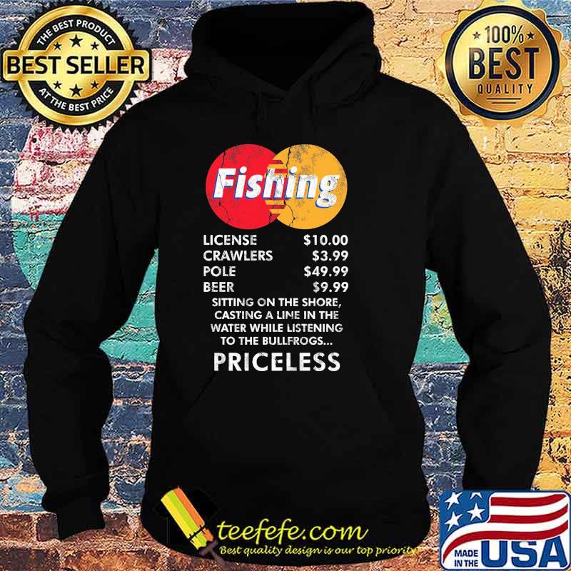 Fishing sitting on the shore casting a line in the water while listening to the bullfrogs priceless s Hoodie Fishing sitting on the shore casting a line in the water while listening to the bullfrogs priceless s Hoodie