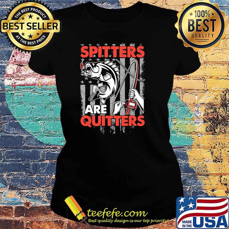 Fishing Spitters Are Quitters American Flag s Ladies tee Fishing Spitters Are Quitters American Flag s Ladies tee