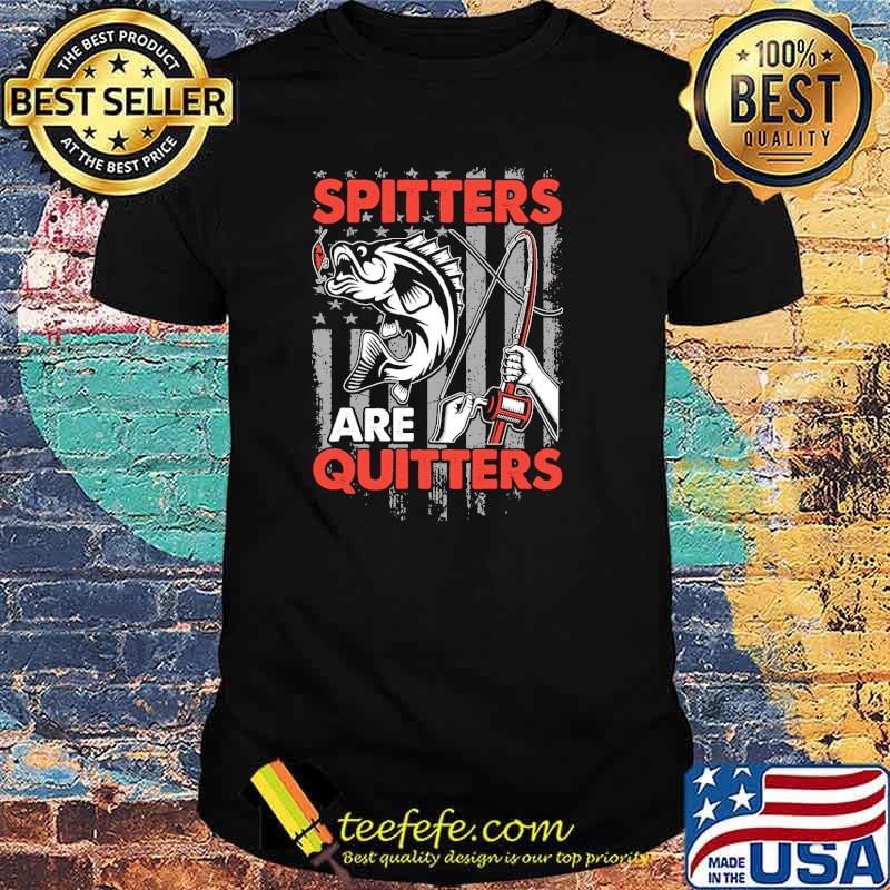 Fishing Spitters Are Quitters American Flag shirt Fishing Spitters Are Quitters American Flag shirt