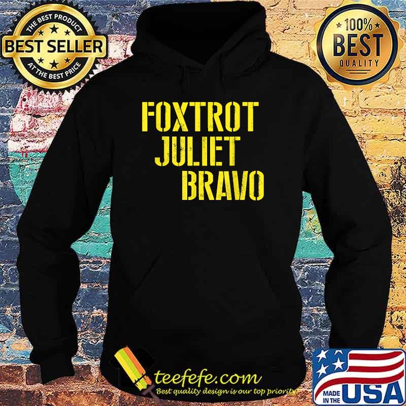 FJB Foxtrot Juliet Bravo T-Shirt Hoodie FJB Foxtrot Juliet Bravo T-Shirt Hoodie