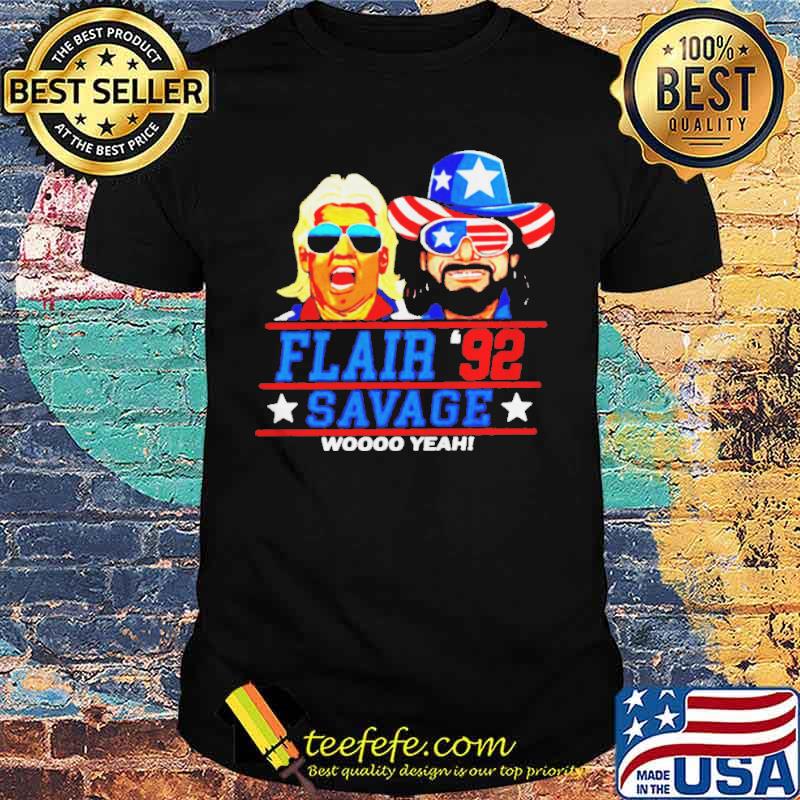 Flair Savage ’92 wooo yeah shirt