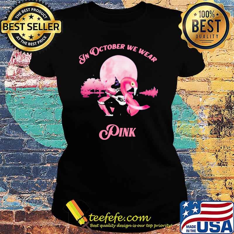 FLAMINGO IN OCTOBER WE WEAR PINK BREAST CANCER Moon Shirt Ladies tee FLAMINGO IN OCTOBER WE WEAR PINK BREAST CANCER Moon Shirt Ladies tee