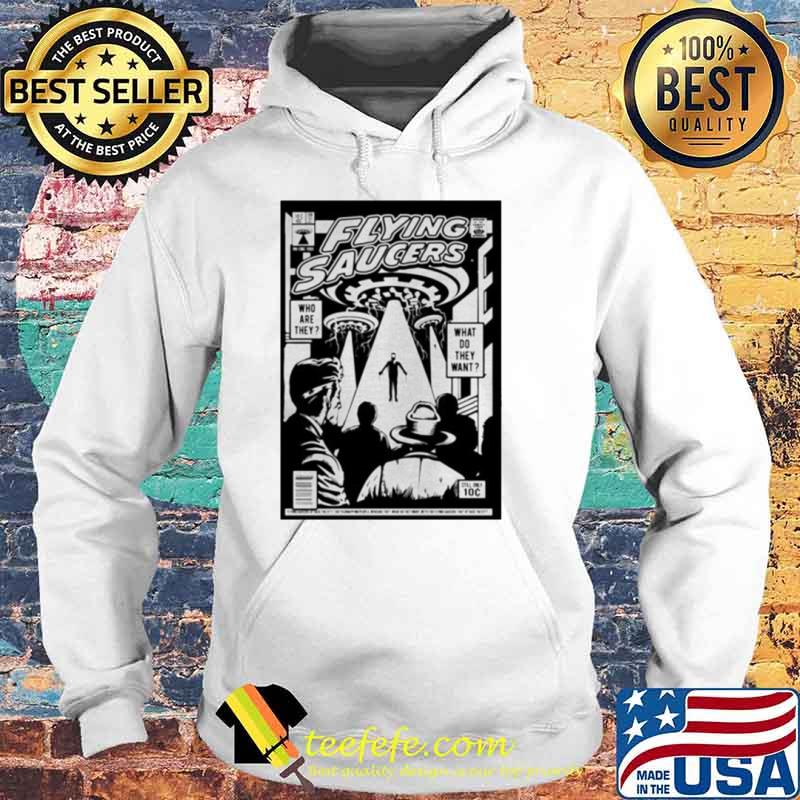 Flying saucers what do they want s Hoodie Flying saucers what do they want s Hoodie