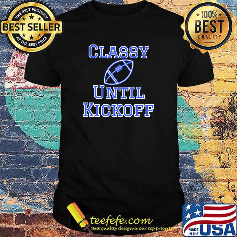 Football Classy Until Kickoff Football Season Women's T-Shirt