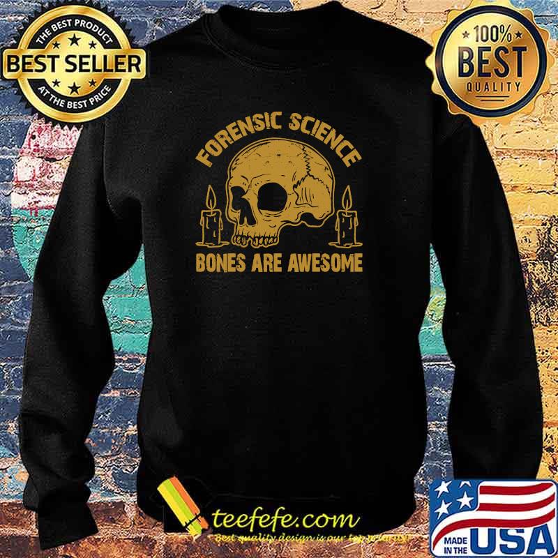 Forensic Science Bones are Awesome Anthropolog Skull T-Shirt Sweater Forensic Science Bones are Awesome Anthropolog Skull T-Shirt Sweater