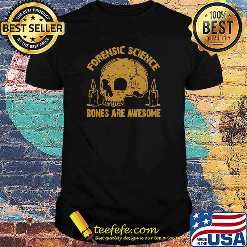 Forensic Science Bones are Awesome Anthropolog Skull T-Shirt
