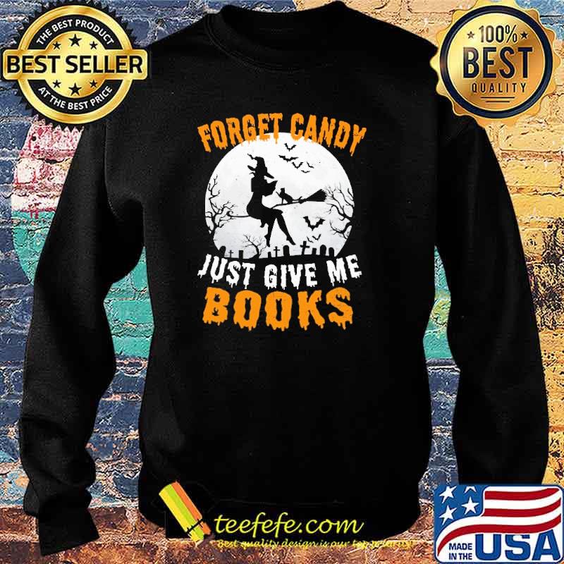 Forget Candy Just Give Me Books Witch Moon Shirt Sweater Forget Candy Just Give Me Books Witch Moon Shirt Sweater