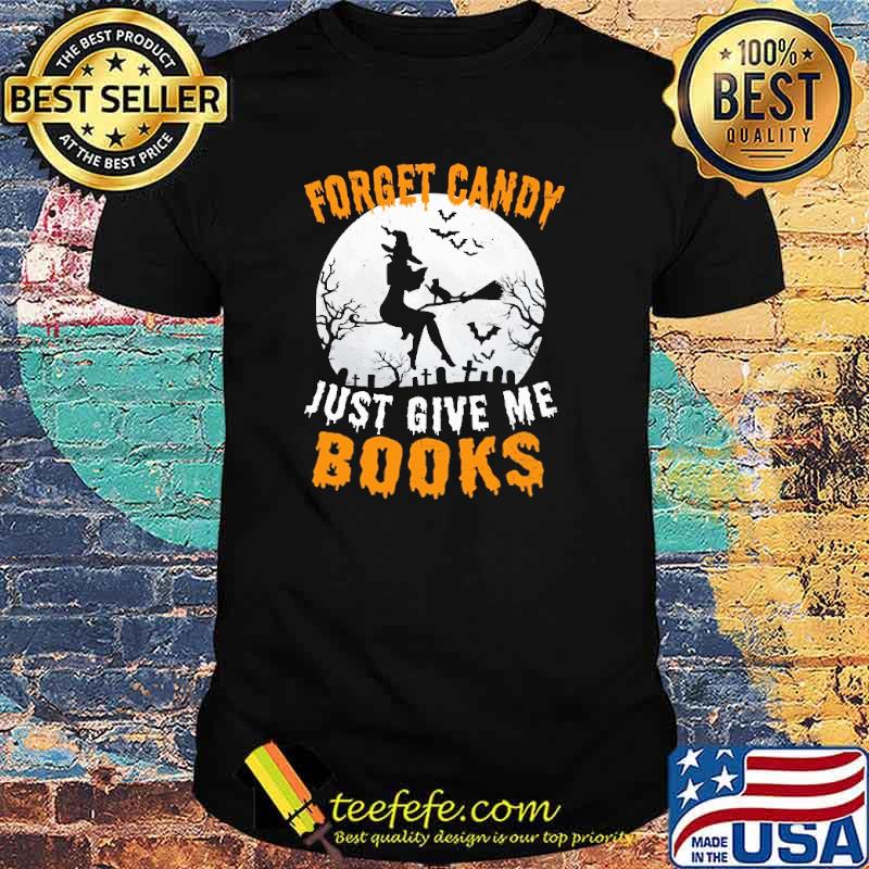 Forget Candy Just Give Me Books Witch Moon Shirt Forget Candy Just Give Me Books Witch Moon Shirt