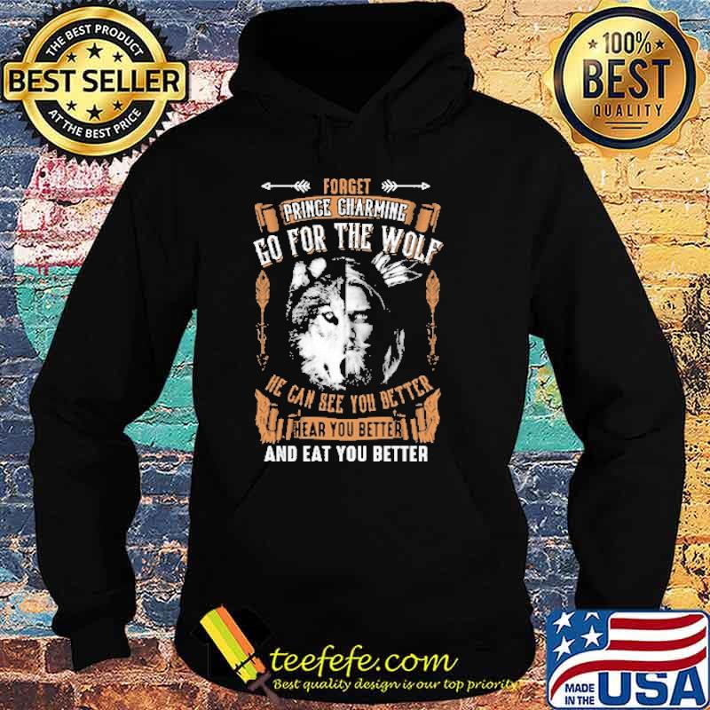Forget Prince Charming Go For The Wolf Shirt Hoodie Forget Prince Charming Go For The Wolf Shirt Hoodie