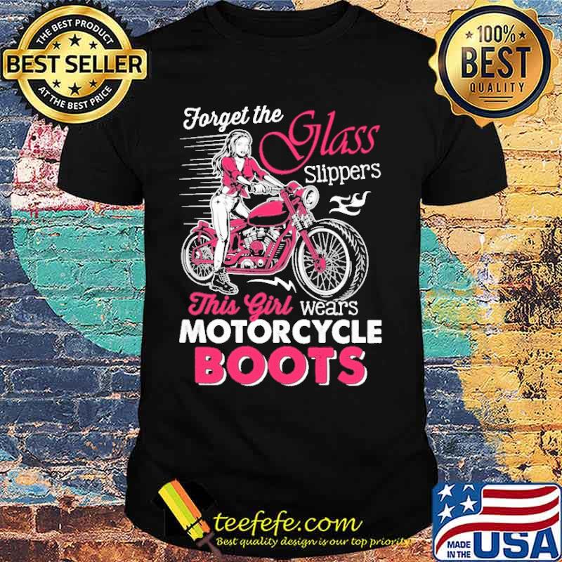 Forget The Glass Slippers This Girl Wears Motorcycle Boots Shirt