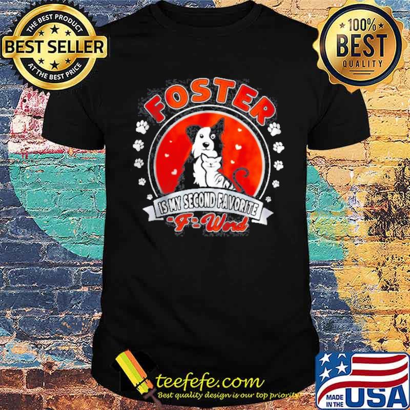 Foster Is My Second Favorite F Word Dog And Cat Vintage shirt