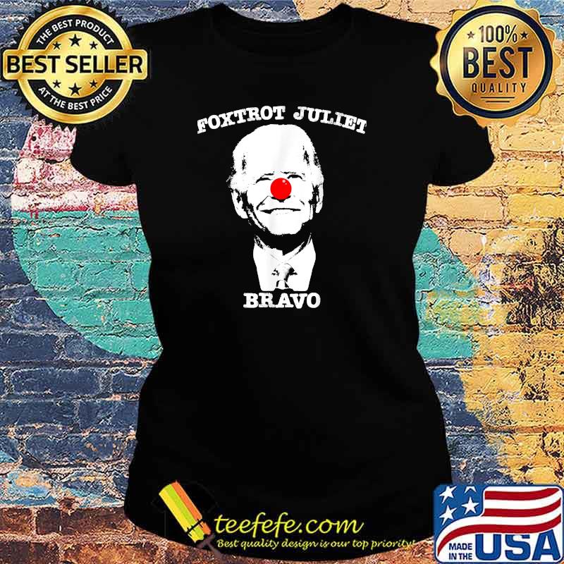 FOXTROT JULIET BRAVO fjb Biden T-Shirt Ladies tee FOXTROT JULIET BRAVO fjb Biden T-Shirt Ladies tee