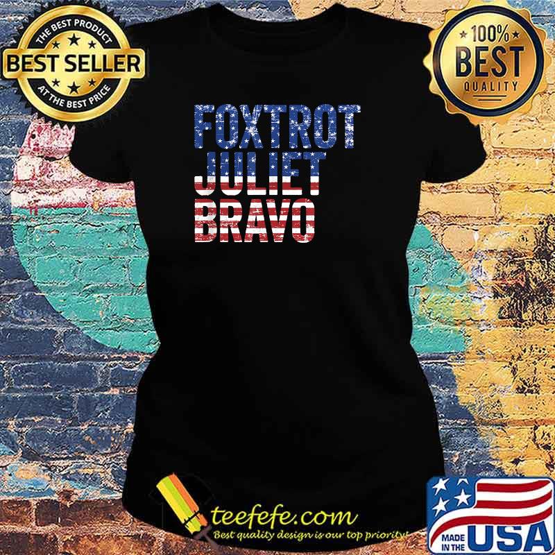 Foxtrot Juliet Bravo Pro America US Flag FT-Shirt Ladies tee Foxtrot Juliet Bravo Pro America US Flag FT-Shirt Ladies tee