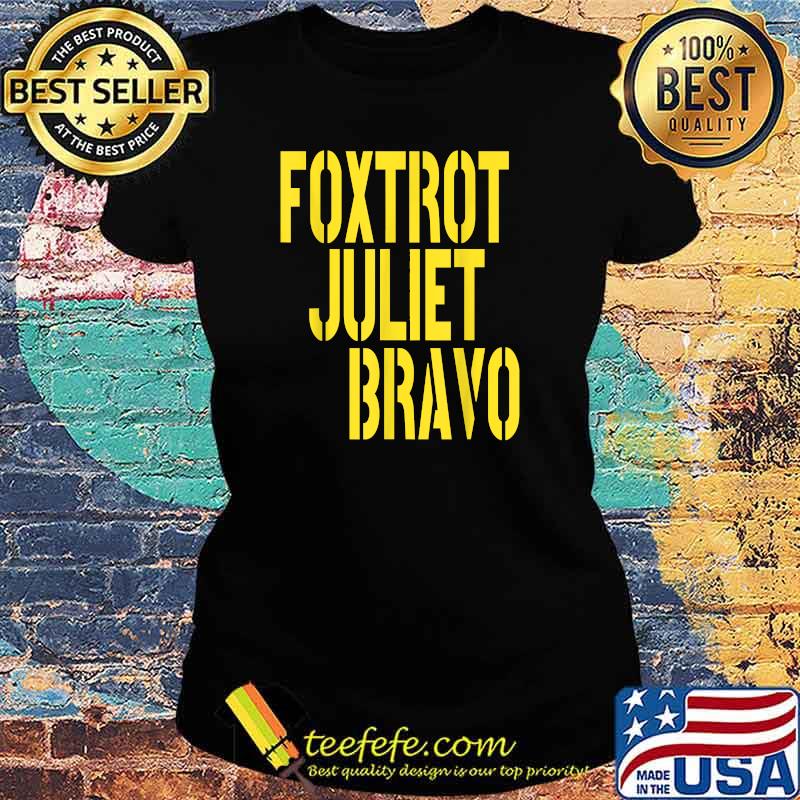 Foxtrot Juliet Bravo T-Shirt Ladies tee Foxtrot Juliet Bravo T-Shirt Ladies tee