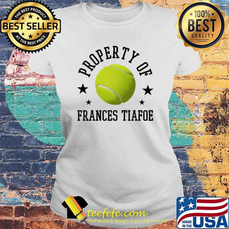 Frances Tiafoe Property Of Tennis Player United States Athlete Fan Shirt Laides tee Frances Tiafoe Property Of Tennis Player United States Athlete Fan Shirt Laides tee