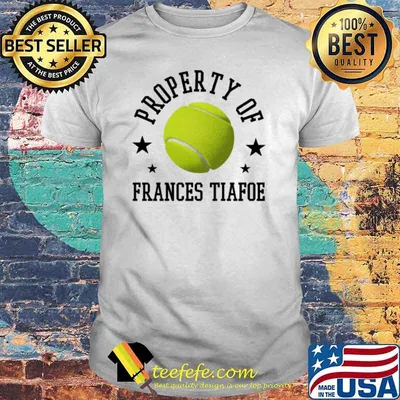 Frances Tiafoe Property Of Tennis Player United States Athlete Fan Shirt