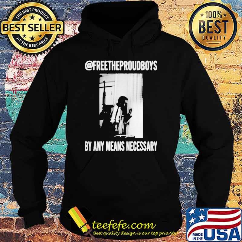 Free the proud boy by any means necessary s Hoodie Free the proud boy by any means necessary s Hoodie