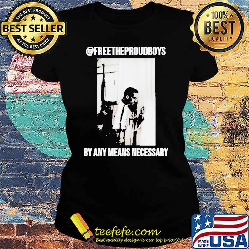 Free the proud boys by any means necessary s Ladies tee Free the proud boys by any means necessary s Ladies tee