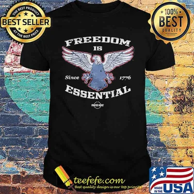 FREEDOM IS ESSENTIAL SINCE 1776 SHIRT