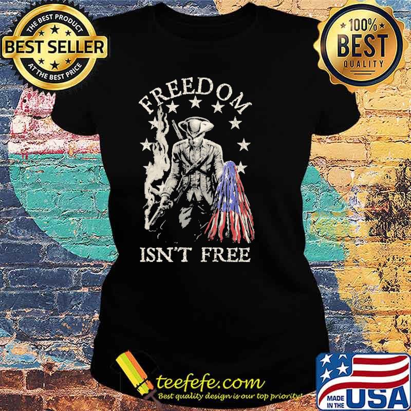 Freedom Isn't Free American Patriot American Flag Shirt Ladies tee Freedom Isn't Free American Patriot American Flag Shirt Ladies tee
