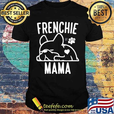 Frenchie mom the man the myth the legend shirt