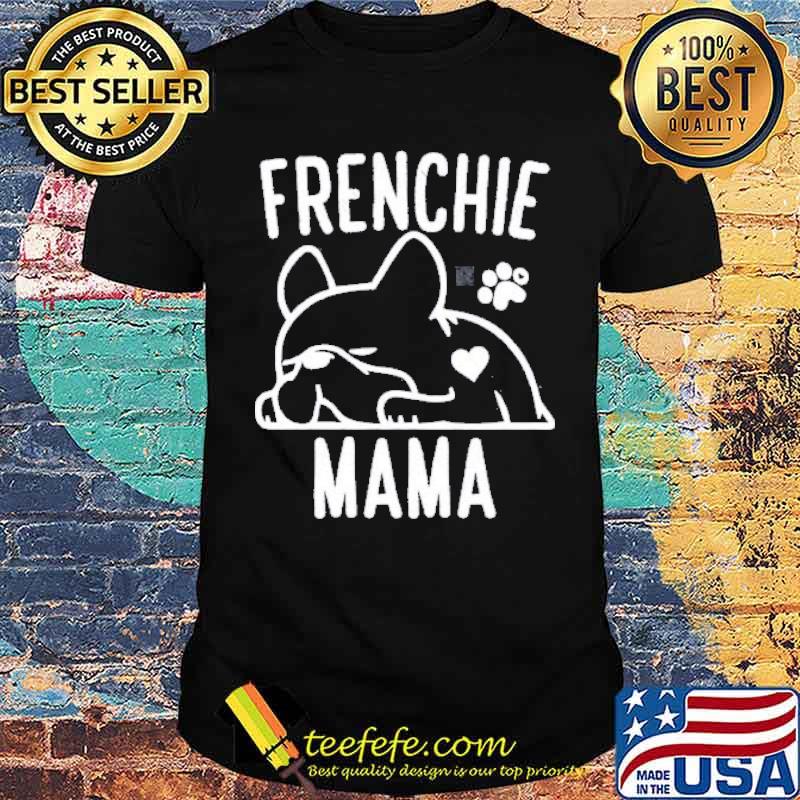 Frenchie mom the man the myth the legend shirt