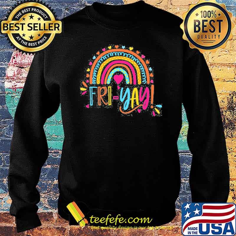 Fri-Yay Friday Colorful Rainbow Teacher Student Shirt Sweater Fri-Yay Friday Colorful Rainbow Teacher Student Shirt Sweater
