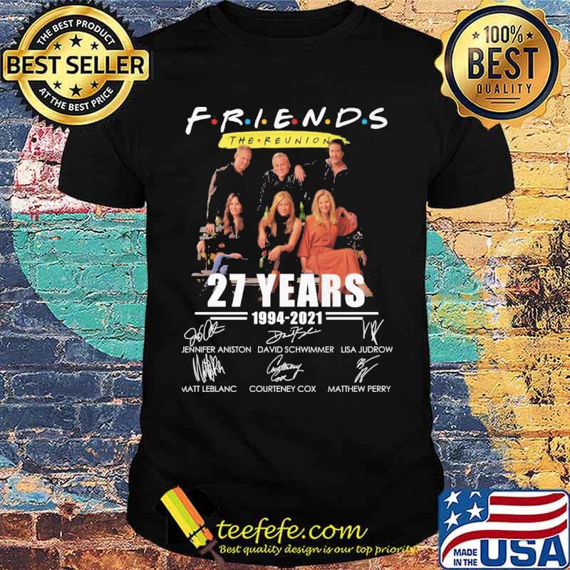 Friends the reunion 27 years 1994 2021 thank you for the memories signature shirt