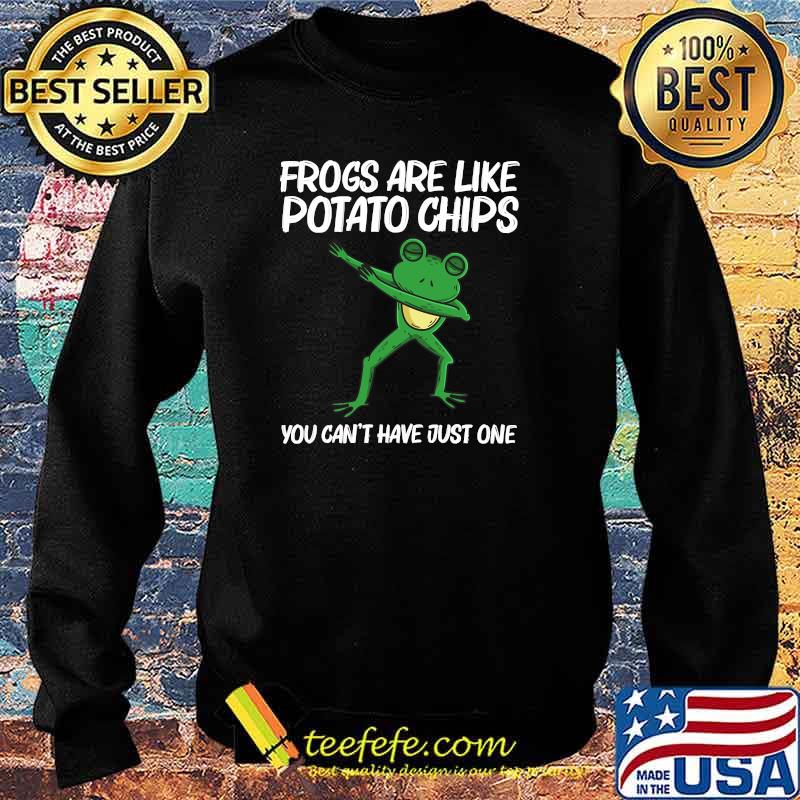 Frogs Are Like Potato Chips You Cant Have Just One Dabbing Green Tree Toad Animal T-Shirt Sweater Frogs Are Like Potato Chips You Cant Have Just One Dabbing Green Tree Toad Animal T-Shirt Sweater