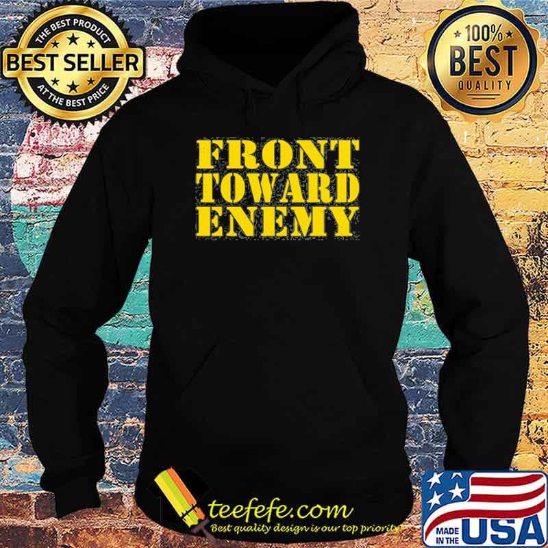 Front Toward Enemy Quote Shirt Hoodie Front Toward Enemy Quote Shirt Hoodie
