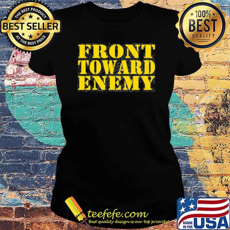 Front Toward Enemy Quote Shirt Ladies tee Front Toward Enemy Quote Shirt Ladies tee