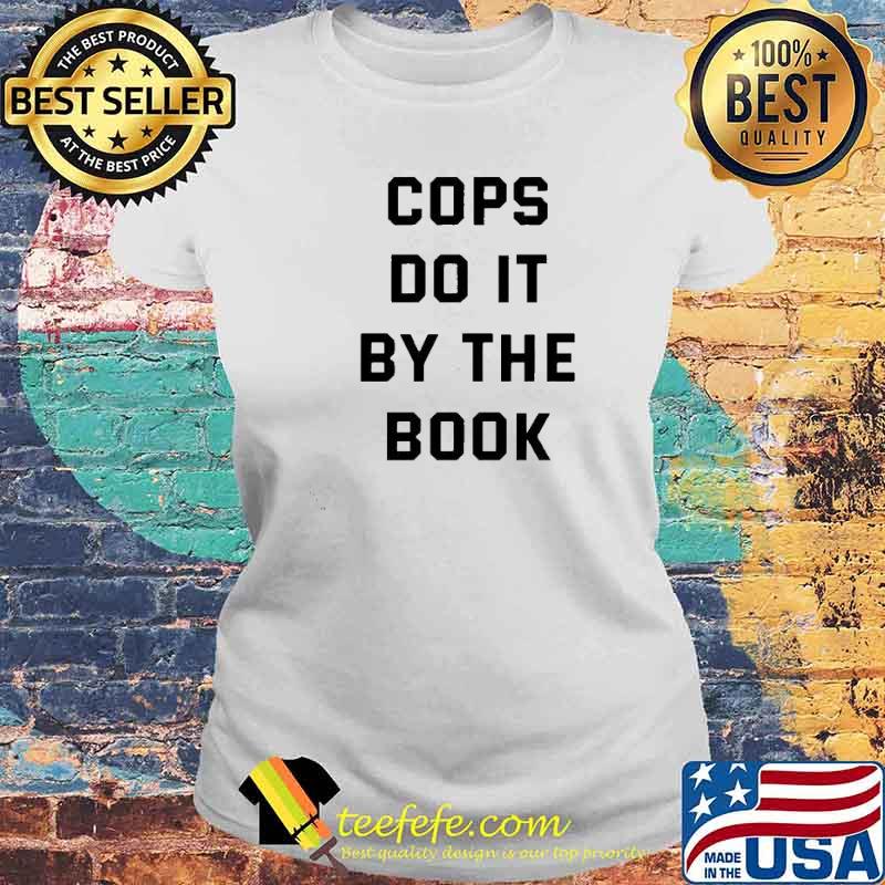Funny cops do it by the book s Laides tee Funny cops do it by the book s Laides tee