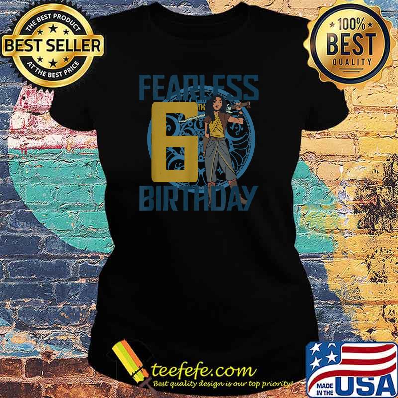 Funny disney Raya and the Last Dragon Fearless 6th Birthday Cartoon T-Shirt Ladies tee Funny disney Raya and the Last Dragon Fearless 6th Birthday Cartoon T-Shirt Ladies tee