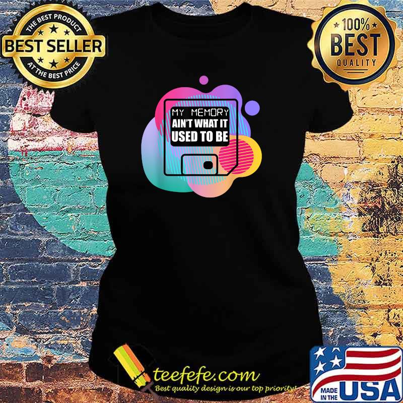 Funny retro Style In Memory Aint what it used to be Art T-Shirt Ladies tee Funny retro Style In Memory Aint what it used to be Art T-Shirt Ladies tee