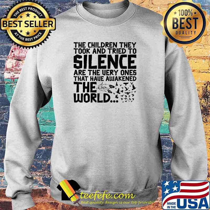 Funny the Children They Took Have Awakened the World Every Child Matters T-Shirt Sweater Funny the Children They Took Have Awakened the World Every Child Matters T-Shirt Sweater