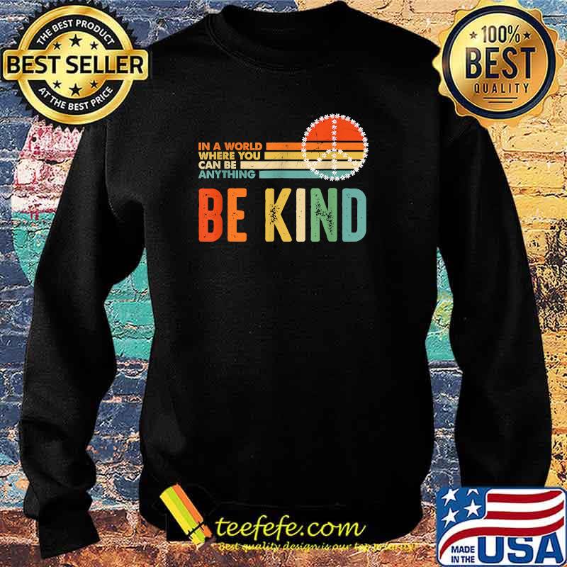Funny unity Day - In A World Where You Can Be Anything Be Kind Vintage T-Shirt Sweater Funny unity Day - In A World Where You Can Be Anything Be Kind Vintage T-Shirt Sweater