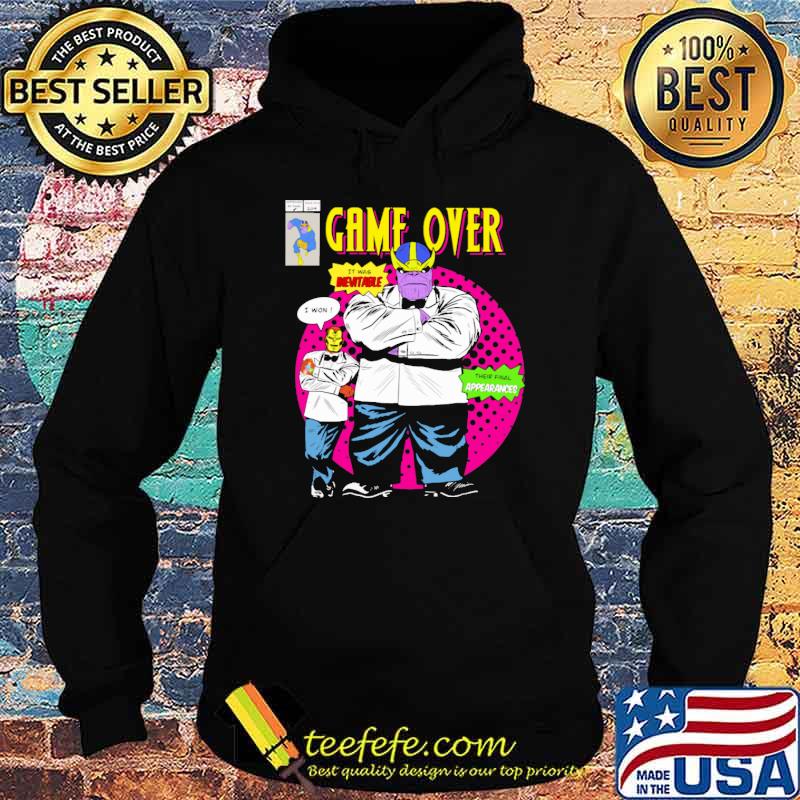 Game over thanos and iron man it was inevitable i won their final appearances s Hoodie Game over thanos and iron man it was inevitable i won their final appearances s Hoodie