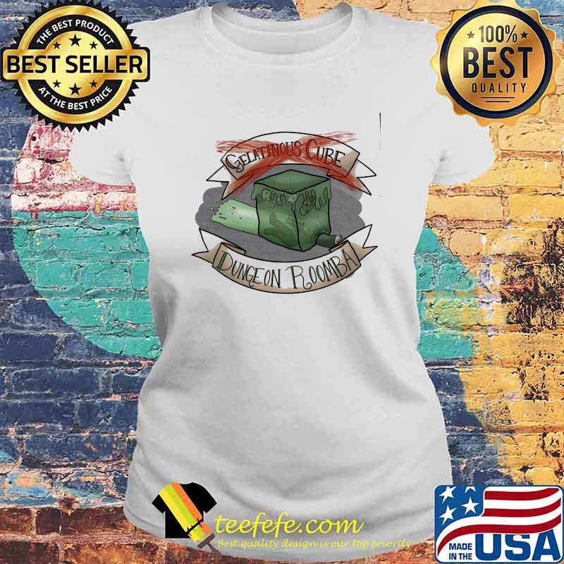 Gelatinous Cube Dungeon Romba Shirt Laides tee Gelatinous Cube Dungeon Romba Shirt Laides tee