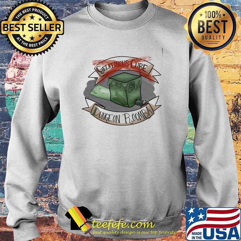 Gelatinous Cube Dungeon Romba Shirt Sweater Gelatinous Cube Dungeon Romba Shirt Sweater