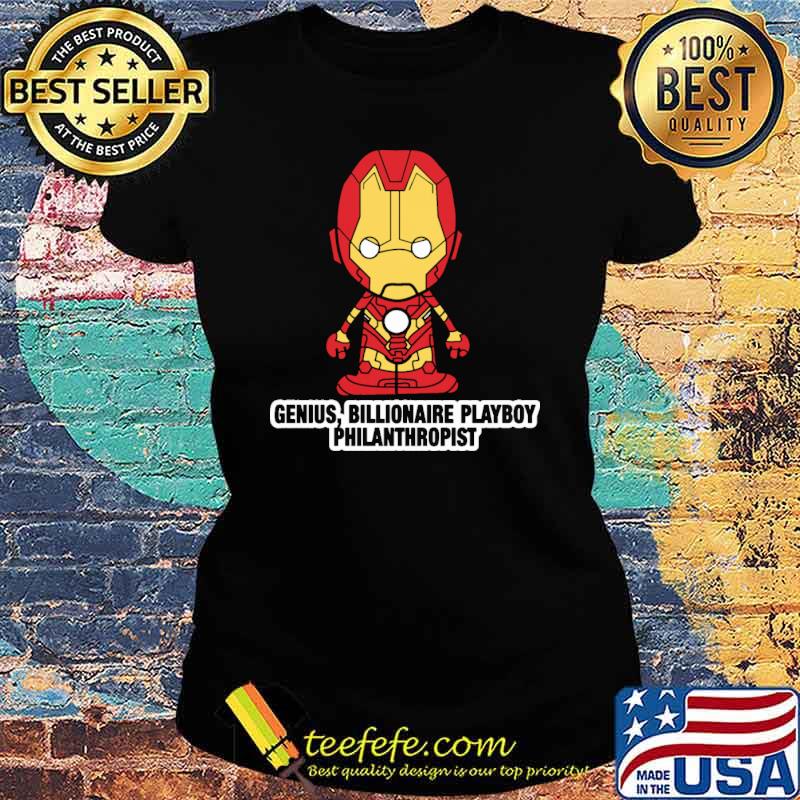 Genius billionaire playboy philanthropist iron s Ladies tee Genius billionaire playboy philanthropist iron s Ladies tee