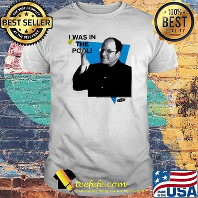 George costanza I was in the pool Seinfeld shirt