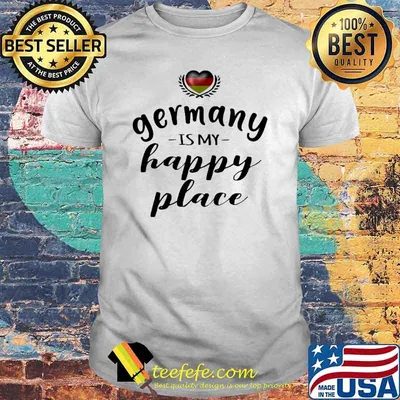 GERMANY IS MY HAPPY PLACE SHIRT
