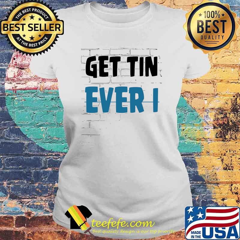 Get tin everi wall s Laides tee Get tin everi wall s Laides tee