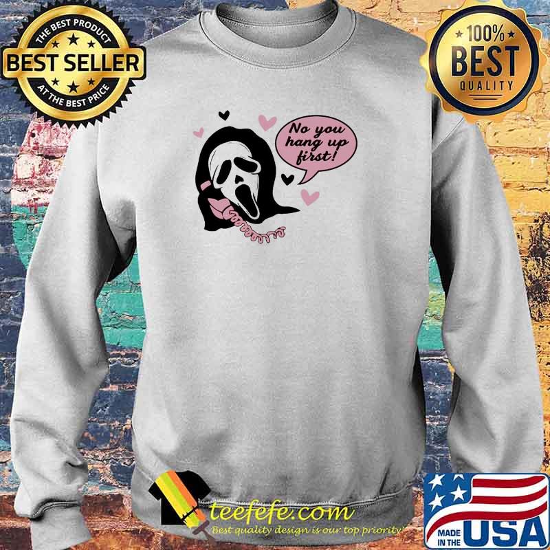 Ghostface no you hang up first Halloween s Sweater Ghostface no you hang up first Halloween s Sweater