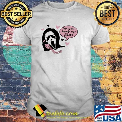 Ghostface no you hang up first Halloween shirt