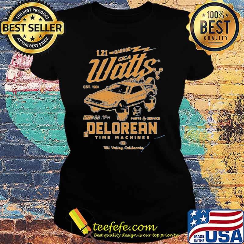 Giga watts garage delorean time machines hill valley california s Ladies tee Giga watts garage delorean time machines hill valley california s Ladies tee