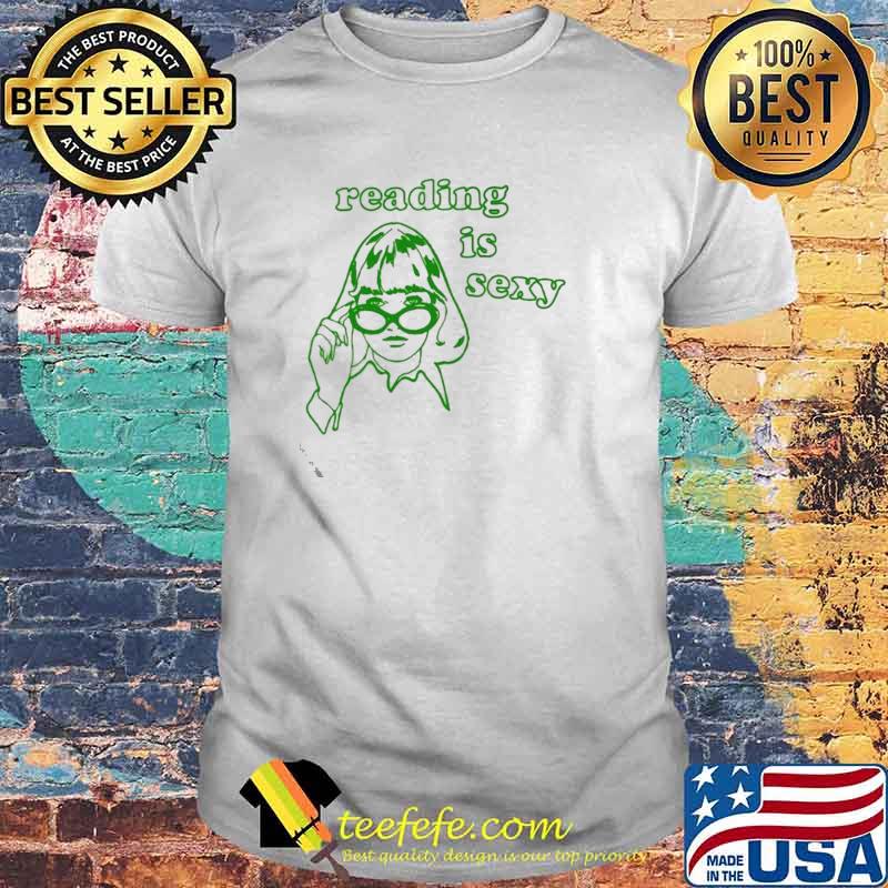 Girl reading is sexy shirt