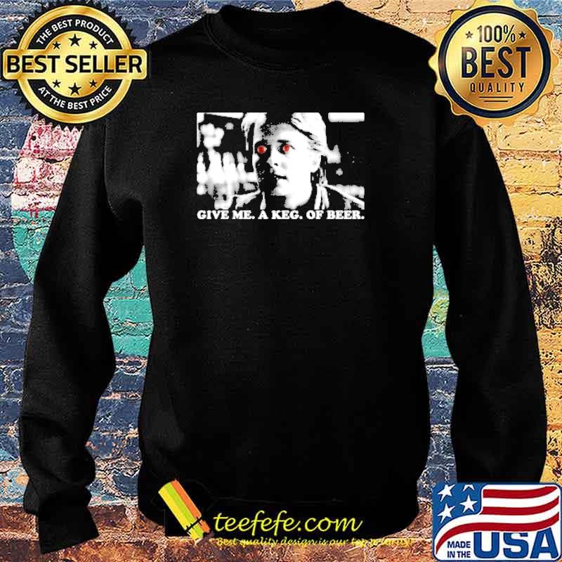 Give me A Keg Of Beer s Sweater Give me A Keg Of Beer s Sweater